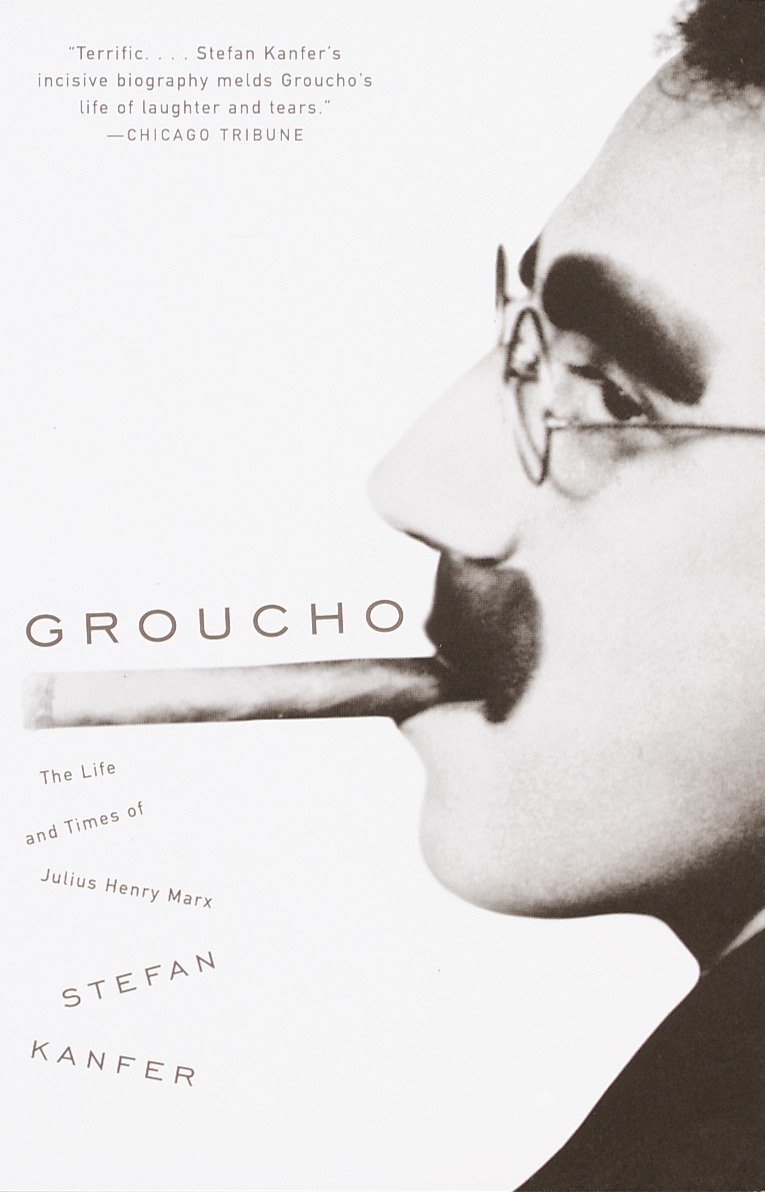 Groucho: The Life and Times of Julius Henry Marx by Stefan Kanfer